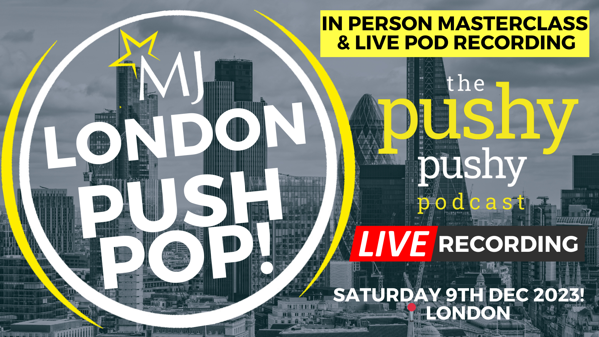 The 2023 Christmas MJ Push Pop! A London Pop-Up Masterclass and live "Pushy Pushy" Podcast recording!